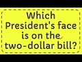 Which President s face is on the two-dollar bill