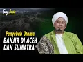 Penyebab Terjadinya Banjir Di Aceh Dan Sumatra - Habib Hasan Bin Ismail Al Muhdor