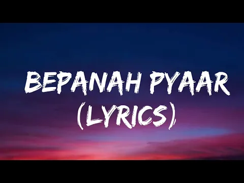 Download MP3 Bepanah Pyaar (Lyrics) Yesser Desai, Payal Dev, Surbhi Chandna