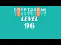 Cryptogram Level 96 Answers Go Answer