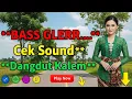 Download Lagu DANGDUT SLOW CEK SOUND BASS GLERR | BASS EMPUK 2