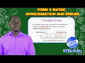 FORM 3 MATHEMATICS - APPROXIMATION AND ERRORS