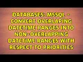 MSSQL - Convert overlaping datetime ranges into non-overlapping datetime ranges with respect to