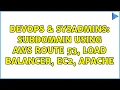 DevOps SysAdmins Subdomain using AWS Route 53 load balancer EC2 Apache