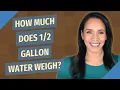 How much does gallon water weigh