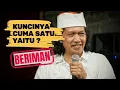 Lagu KUNCINYA CUMA SATU, YAITU BERIMAN - MBAH NUN