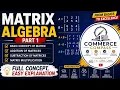 Matrix Algebra Part 1 Full Concept Easy Explanation Addition Subtraction Multiplication