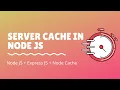Server Cache in Node JS JavaScript Node JS Tutorial
