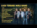 Lagu Full Album Hits Wali Band - Lagu Wali Band Paling Hits yang Bikin Nostalgia