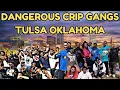 Dangerous Crip Gangs in Tulsa Oklahoma The Streets Exposed