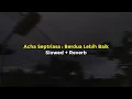 Lagu Acha Septriasa : Berdua Lebih Baik Slowed + Reverb