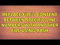 replace file s content between specific line numbers with another file using BASH 2 Solutions