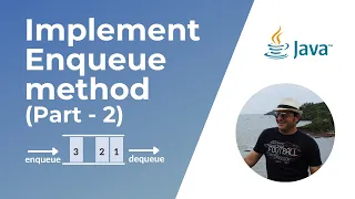 Part 2 - How to implement a Queue in Java