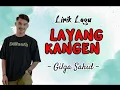 Download Lagu GILGA SAHID_LAYANG KANGEN_(Lirik Lagu)_Paling Enak Didengar