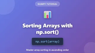 NumPy Array Sorting Tutorial Master np sort for Beginners Python Data Analysis