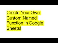 Create Your Own Custom Named Function in Google Sheets