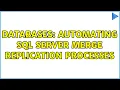 Databases Automating SQL Server Merge Replication Processes