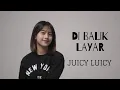 Download Lagu DI BALIK LAYAR - JUICY LUICY | COVER BY MICHELA THEA