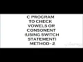 Check Whether the Alphabet is Vowel or Consonant Using Switch Case
