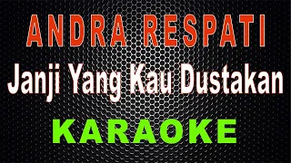 Download Andra Respati - Janji Yang Kau Dustakan (Karaoke) | LMusical MP3