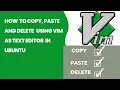 How to copy paste and delete using Vim text editor in Ubuntu