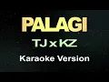 PALAGI - TJ and KZ Version ( Karaoke )