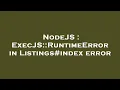 NodeJS ExecJS RuntimeError in Listings error
