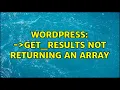 Wordpress wpdb- get - results not returning an array