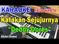 Lagu KATAKAN SEJUJURNYA ll KARAOKE PRO HD ll DEDDY DORES ll NADA WANITA F=DO