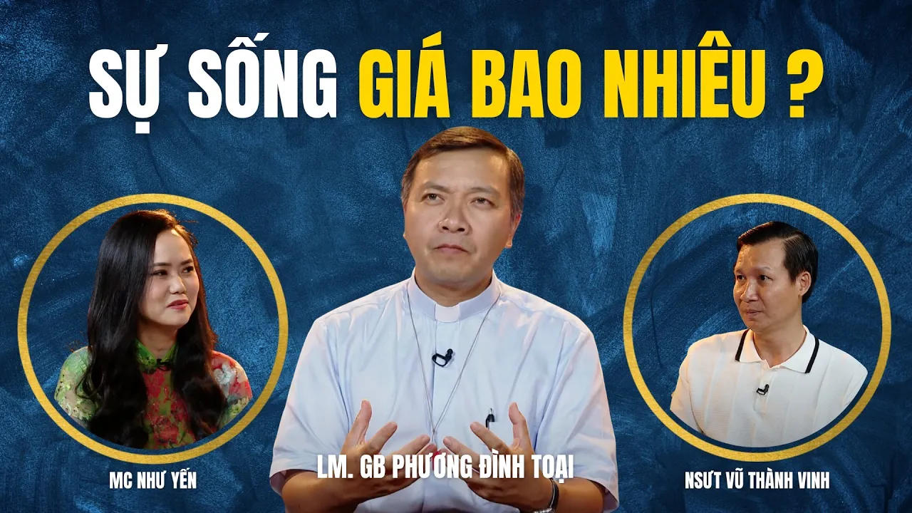 Outline Video Sự sống giá bao nhiêu? | Lm. GB Phương Đình Toại - NSƯT Vũ Thành Vinh | Dòng chảy cuộc đời