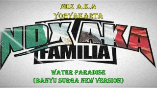 Download NDX AKA - WATER PARADISE (NEW BANYU SURGO) MP3