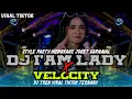 Download Lagu DJ I'AM LADY X VELOCITY || STYLE PARTY MENGKANE || VIRAL TIKTOK