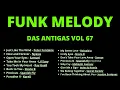 Download Lagu Funk Melody das Antigas Vol 67 | Reviva os sucessos