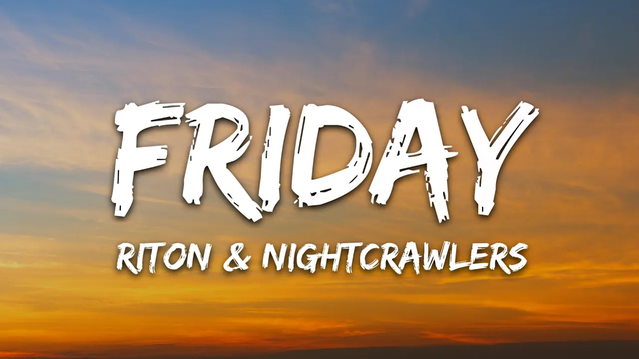Riton, Nightcrawlers - Friday (Lyrics) Dopamine Re-Edit (ft. Mufasa & Hypeman)