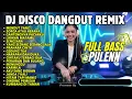 DJ DANGDUT REMIX TERBARU 2026 - Lagu Dangdut Lawas Remix Full Bass - Dangdut Lawas Populer