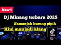 Download Lagu FYP DJ MINANG TERBARU 2025 // SAMANJAK BURUANG PIPIK KINI LAH MANJADI ALANG //