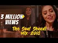 Download Lagu The Soul Shaadi Mix 2018 by Jankee feat. Farah | Tareefan | Din Shagna | Dil Diya Gallan | Madhaniya