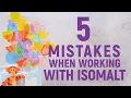 5 Mistakes in Working With Isomalt