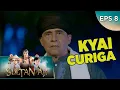 Pak Kyai Sudah Mulai Curiga Dengan Sultan - Sultan Aji EPS 8 PART 1 (17/9)