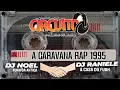 (Arquivo K7 DJ Noel) A Turma Do Circuito (Caravana Rap) 1995