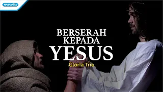 berserah kepada yesus hymn gloria trio official lyric video 