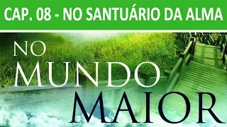 No Mundo Maior - Cap. 08 - No Santuário da Alma
