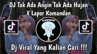 dj tak ada angin tak ada hujan x lapor komandan dj mengapa kau berubah viral tiktok terbaru 2024 