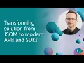 Transforming solution from JSOM to modern APIs and SDKs