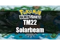 Pokemon Black and White Where to get TM22 Solarbeam