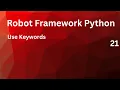 Use Keywords in Robot Framework Using Python Keywords Test Cases