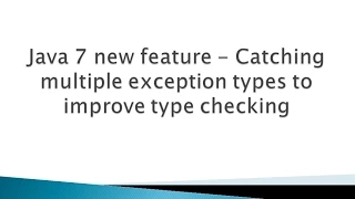 Java 7 new feature - Catching multiple exception types to improve type checking