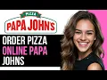 How To Order Papa John s Pizza Online 2024 FULL GUIDE