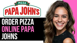 How To Order Papa John s Pizza Online 2024 FULL GUIDE