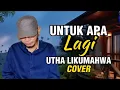 Download Lagu Untuk Apa Lagi (Lagu Utha Likumahwa) Cover Om Yohan ONE